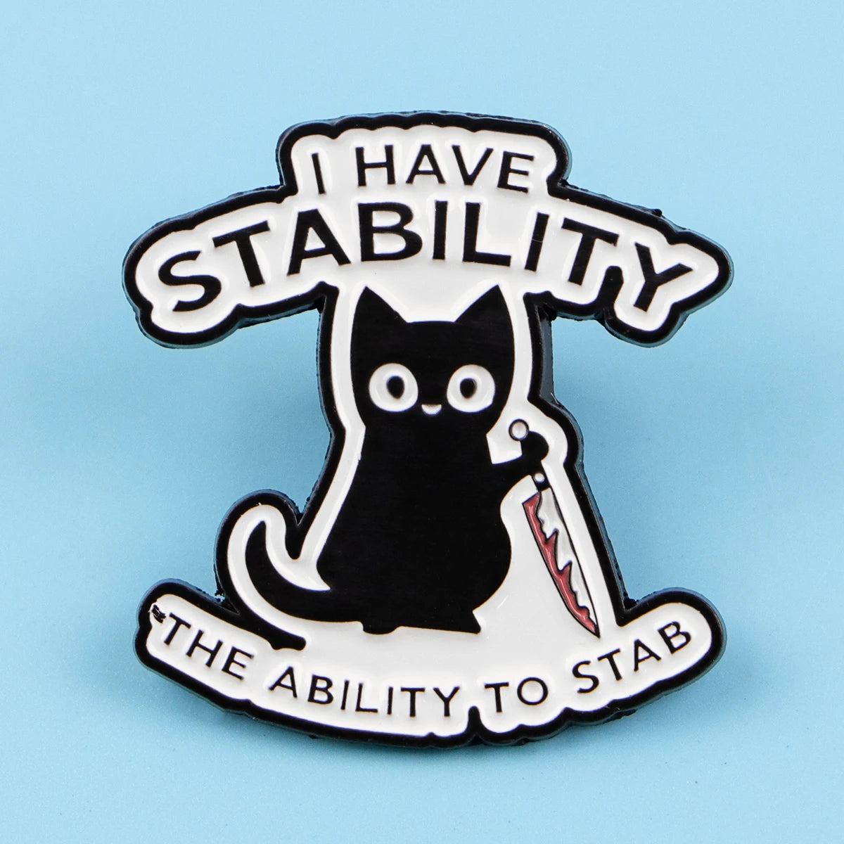 I Have Stability Funny Black Cat Sarcastic Enamel Brooch Lapel Pin Badge Novelty Gift