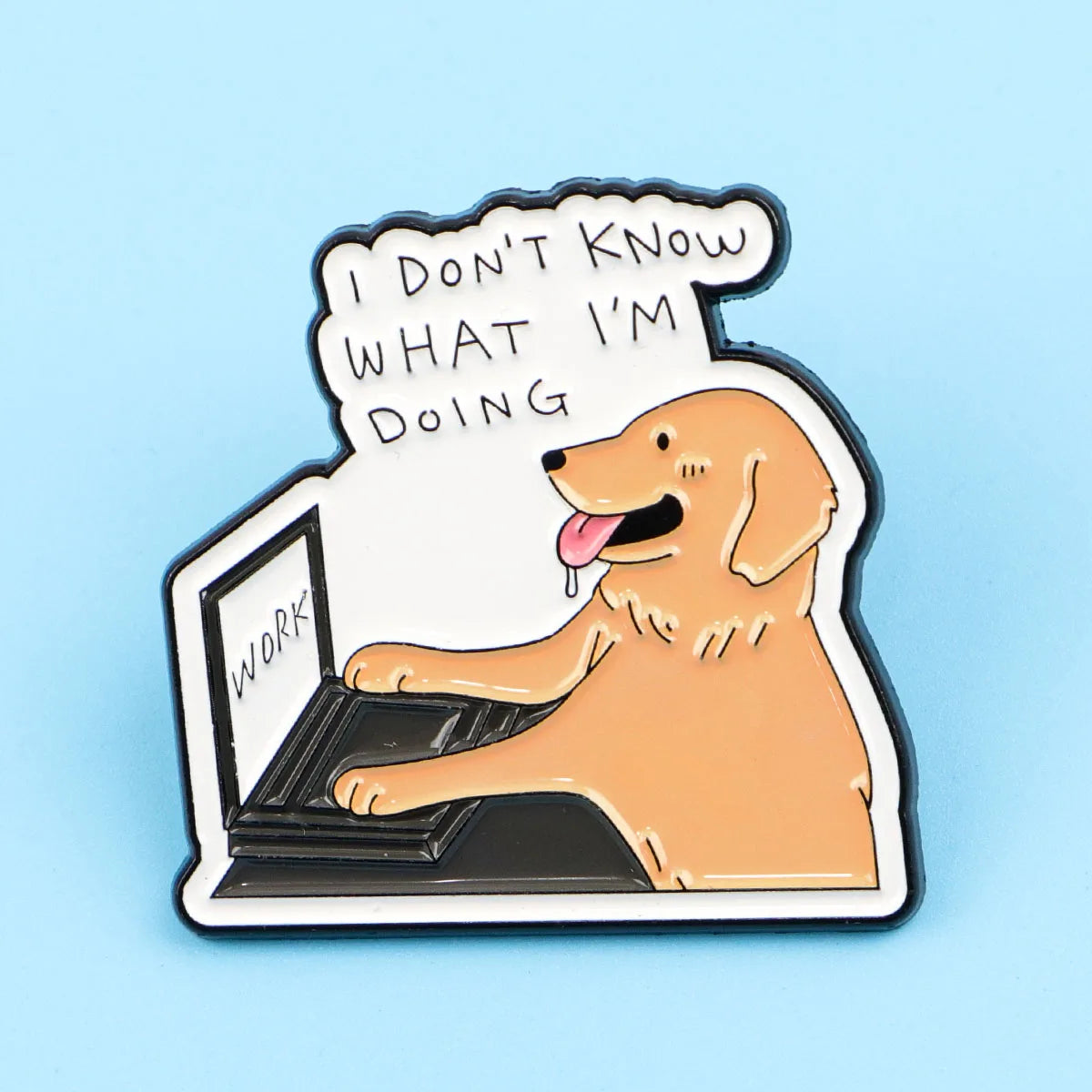 I Don’t Know What I’m Doing Funny Silly Office Dog Enamel Brooch Lapel Pin Badge Novelty Gift