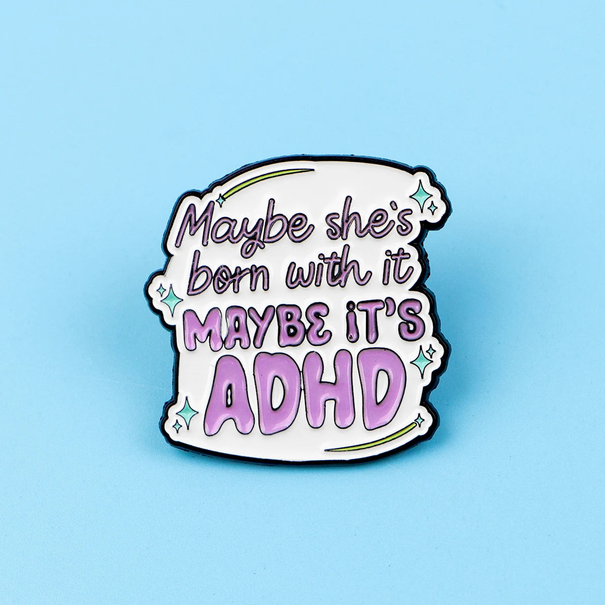 Maybe It’s ADHD Funny Enamel Pin Badge ADHD Awareness Quote Neurodivergent