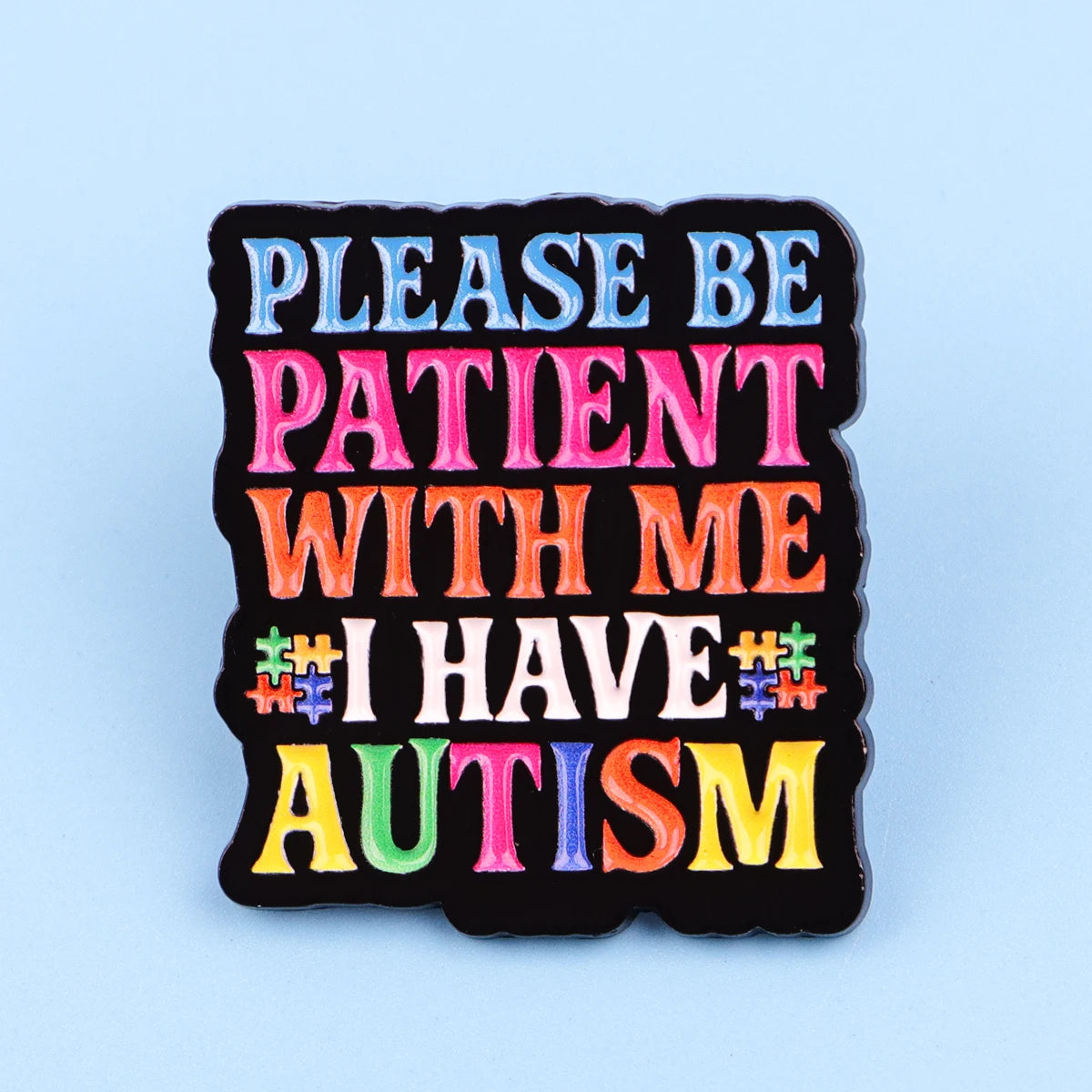 I Have Autism Enamel Pin Badge Neurodivergent Quote Brooch Autistic Mental Health