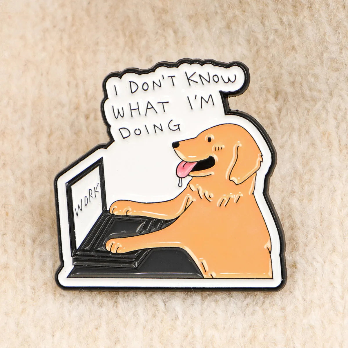 I Don’t Know What I’m Doing Funny Silly Office Dog Enamel Brooch Lapel Pin Badge Novelty Gift