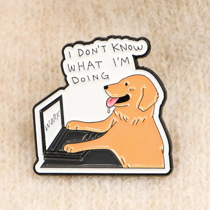 I Don’t Know What I’m Doing Funny Silly Office Dog Enamel Brooch Lapel Pin Badge Novelty Gift