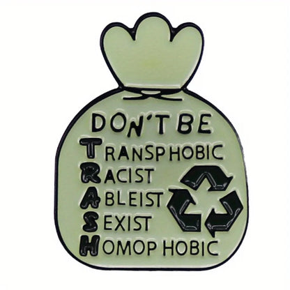 Don't Be Trash Enamel Pin Badge Statement Protest Political Garbage Brooch Anti-Racism Anti-Sexist