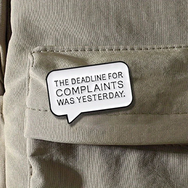 The Deadline for Complaints Was Yesterday Enamel Pin Badge Funny Sarcastic Brooch Lapel Badge Hat Backpack