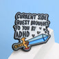 ADHD Side Quest Sword Funny Enamel Brooch Lapel Pin Badge Gift Neurodivergent