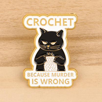 Crochet Because Murder is Wrong Funny Sarcastic Black Cat Enamel Brooch Lapel Pin Badge Novelty Gift