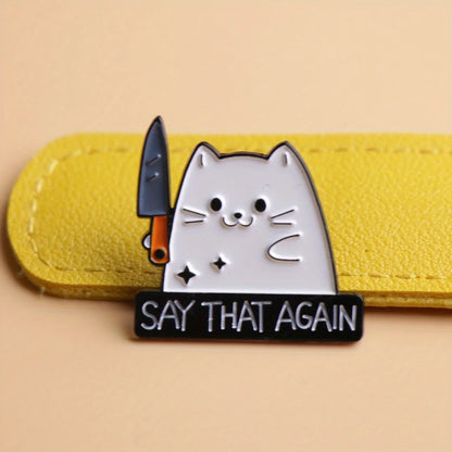 Say That Again Funny Sarcastic Cat Enamel Brooch Lapel Pin Badge Novelty Gift