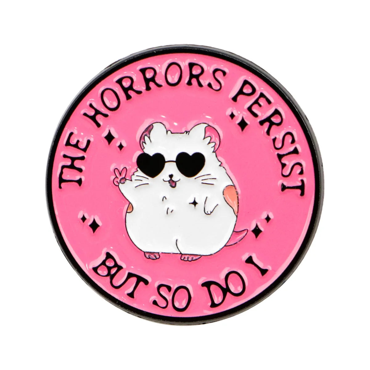 The Horrors Persist But So Do I Funny Hamster Enamel Brooch Lapel Pin Badge Novelty Gift