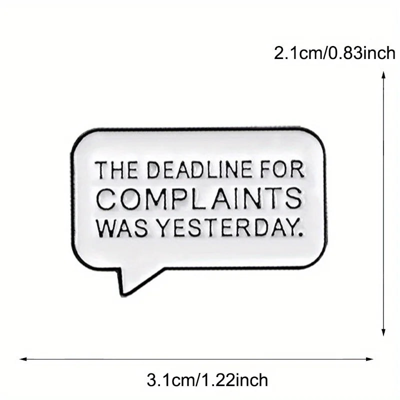 The Deadline for Complaints Was Yesterday Enamel Pin Badge Funny Sarcastic Brooch Lapel Badge Hat Backpack