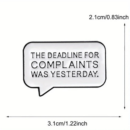 The Deadline for Complaints Was Yesterday Enamel Pin Badge Funny Sarcastic Brooch Lapel Badge Hat Backpack