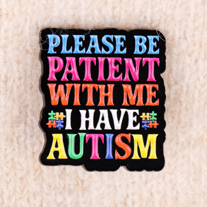 I Have Autism Enamel Pin Badge Neurodivergent Quote Brooch Autistic Mental Health