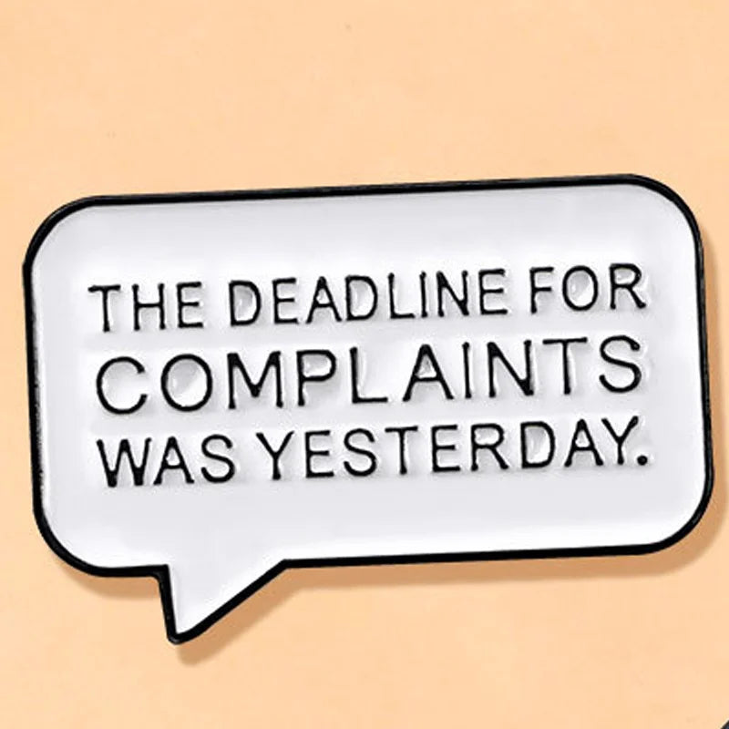 The Deadline for Complaints Was Yesterday Enamel Pin Badge Funny Sarcastic Brooch Lapel Badge Hat Backpack