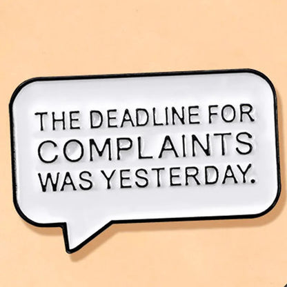 The Deadline for Complaints Was Yesterday Enamel Pin Badge Funny Sarcastic Brooch Lapel Badge Hat Backpack