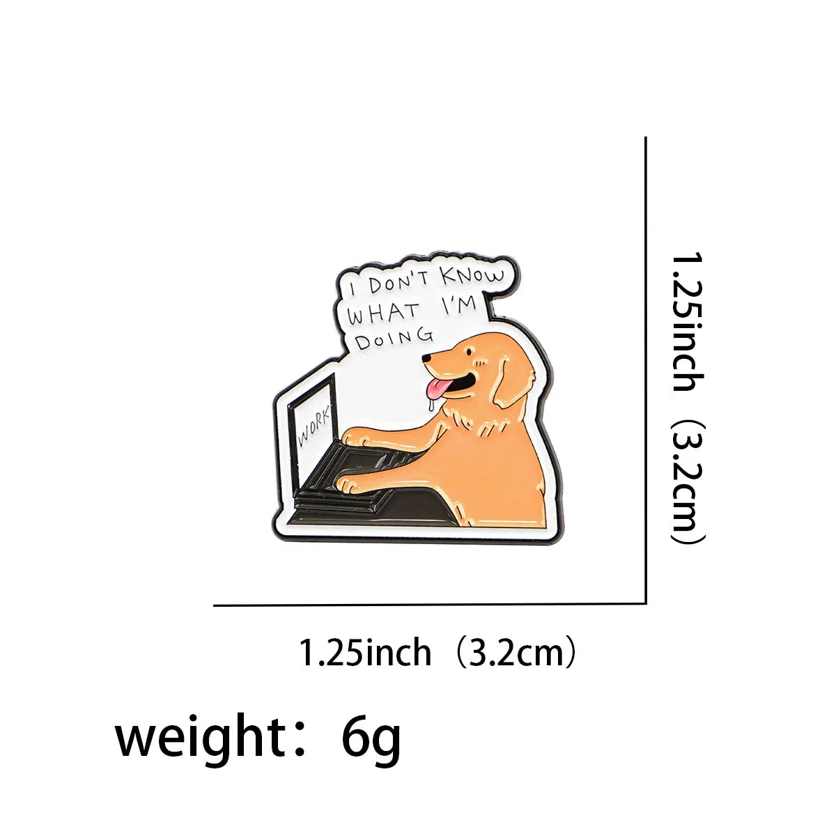 I Don’t Know What I’m Doing Funny Silly Office Dog Enamel Brooch Lapel Pin Badge Novelty Gift