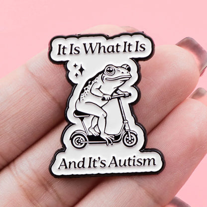 It Is What It Is Funny Frog Enamel Brooch Lapel Pin Badge Autism Neurodivergent