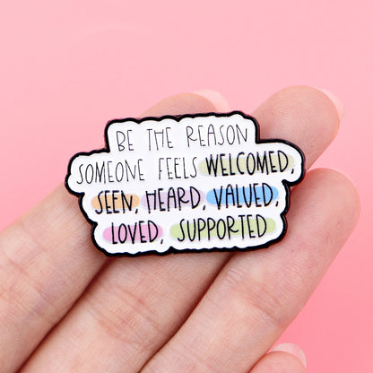Be The Reason Enamel Pin Badge Inspirational Quote Mental Health Seen Heard Valued Loved Supported