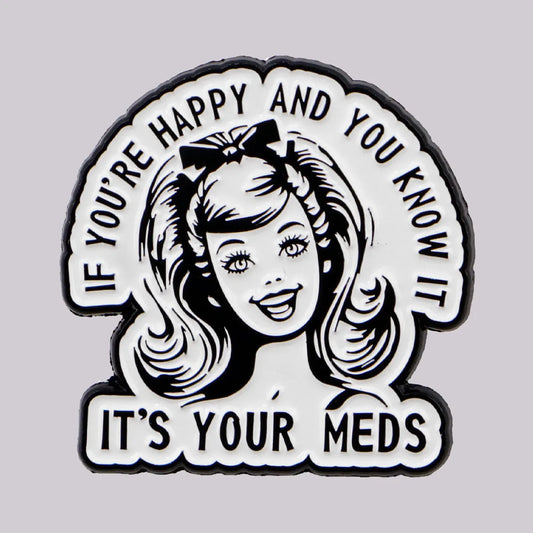 It’s Your Meds Funny Enamel Brooch Lapel Pin Badge Mental Health ADHD Gift