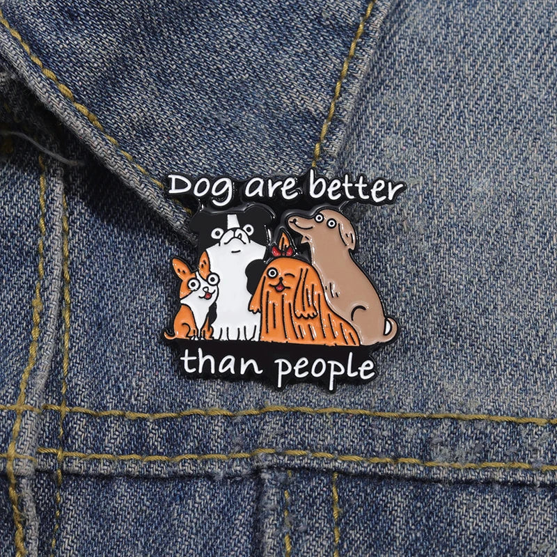 Dog Are Better Than People Enamel Brooch Lapel Pin Badge Novelty Gift
