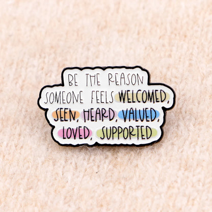 Be The Reason Enamel Pin Badge Inspirational Quote Mental Health Seen Heard Valued Loved Supported