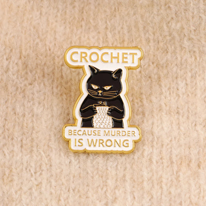 Crochet Because Murder is Wrong Funny Sarcastic Black Cat Enamel Brooch Lapel Pin Badge Novelty Gift