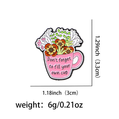 Fill Your Own Cup Inspirational Quotes Enamel Pin Badge Motivational Mental Health Support Flowers