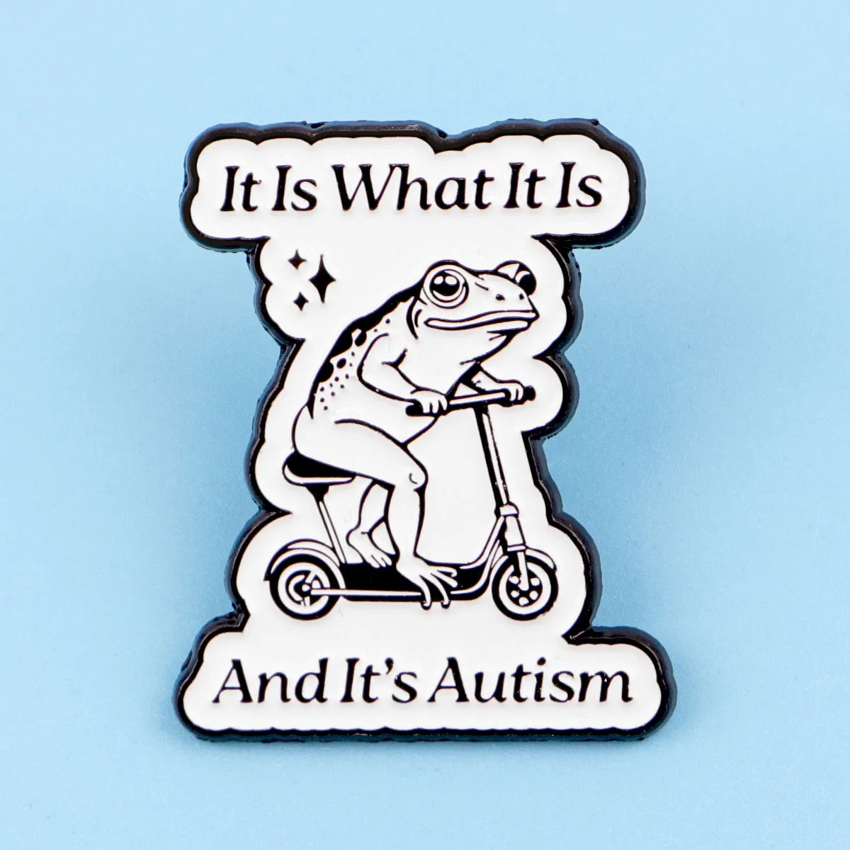 It Is What It Is Funny Frog Enamel Brooch Lapel Pin Badge Autism Neurodivergent