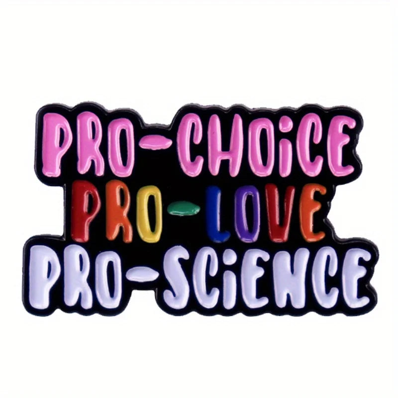Pro-Choice Pro-Love Pro-Science Enamel Pin Badge Powerful Statement Feminism Women’s Rights Brooch
