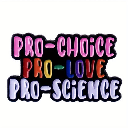 Pro-Choice Pro-Love Pro-Science Enamel Pin Badge Powerful Statement Feminism Women’s Rights Brooch