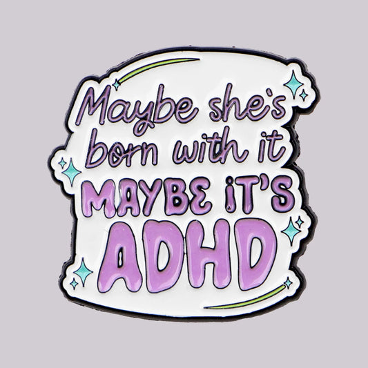 Maybe It’s ADHD Funny Enamel Pin Badge ADHD Awareness Quote Neurodivergent