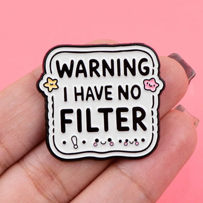 Warning I Have No Filter Funny Enamel Brooch Lapel Pin Badge Novelty Gift ADHD