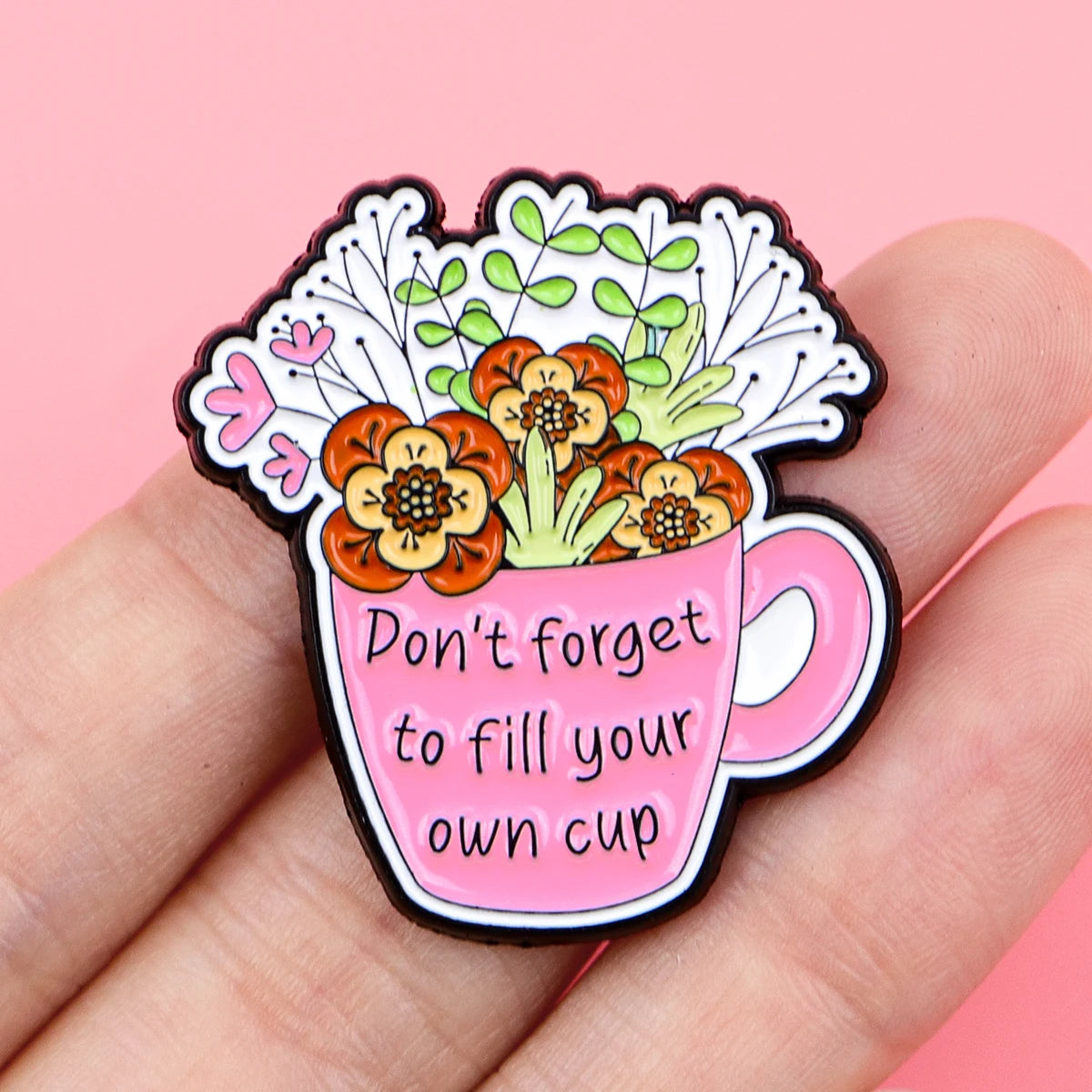 Fill Your Own Cup Inspirational Quotes Enamel Pin Badge Motivational Mental Health Support Flowers