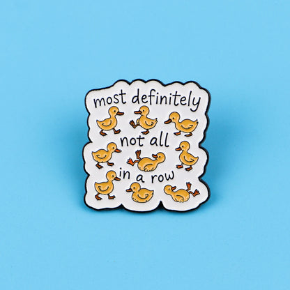 Ducks Not All In A Row Enamel Pin Badge Funny Duck Quote Brooch Lapel Backpack