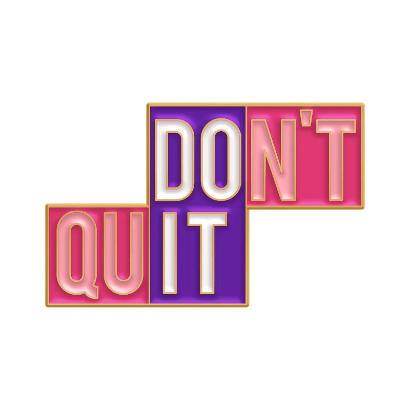 Funny Sarcastic Quotes Text Enamel Pin Badges Limited Edition Don’t Quit Dramatic Send Noods