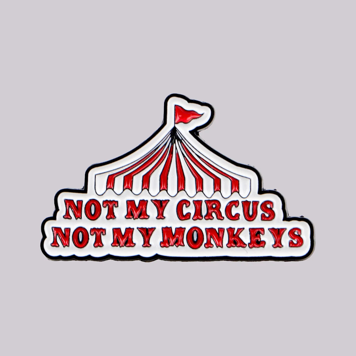 Not My Circus Not My Monkeys Enamel Pin Badge Funny Sarcastic Quote