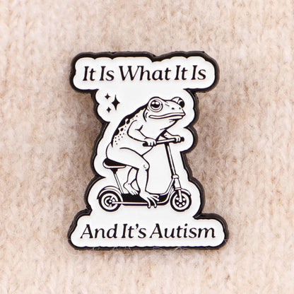 It Is What It Is Funny Frog Enamel Brooch Lapel Pin Badge Autism Neurodivergent