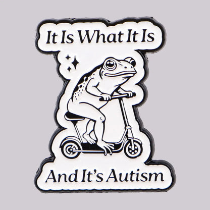 It Is What It Is Funny Frog Enamel Brooch Lapel Pin Badge Autism Neurodivergent