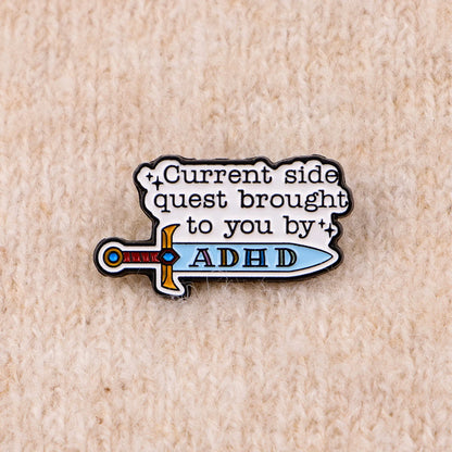 The ADHD Side Quest Funny Enamel Brooch Lapel Pin Badge Neurodivergent Fantasy