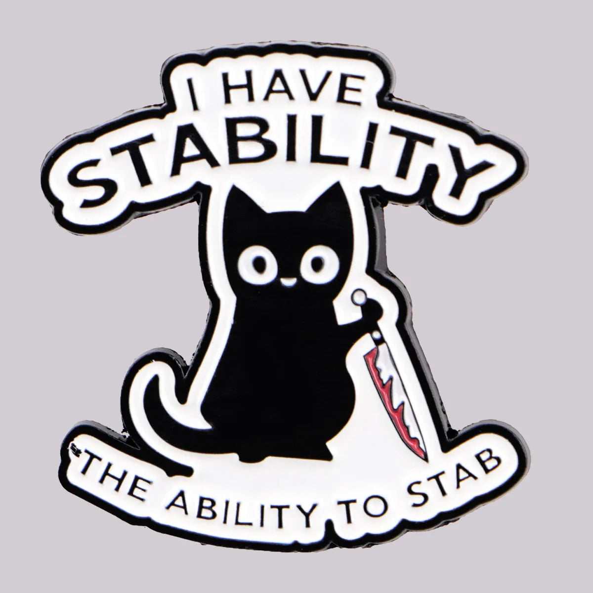 I Have Stability Funny Black Cat Sarcastic Enamel Brooch Lapel Pin Badge Novelty Gift