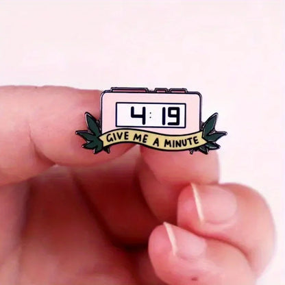 Give Me A Minute Funny 420 Alarm Clock Enamel Brooch Lapel Pin Badge Novelty Gift