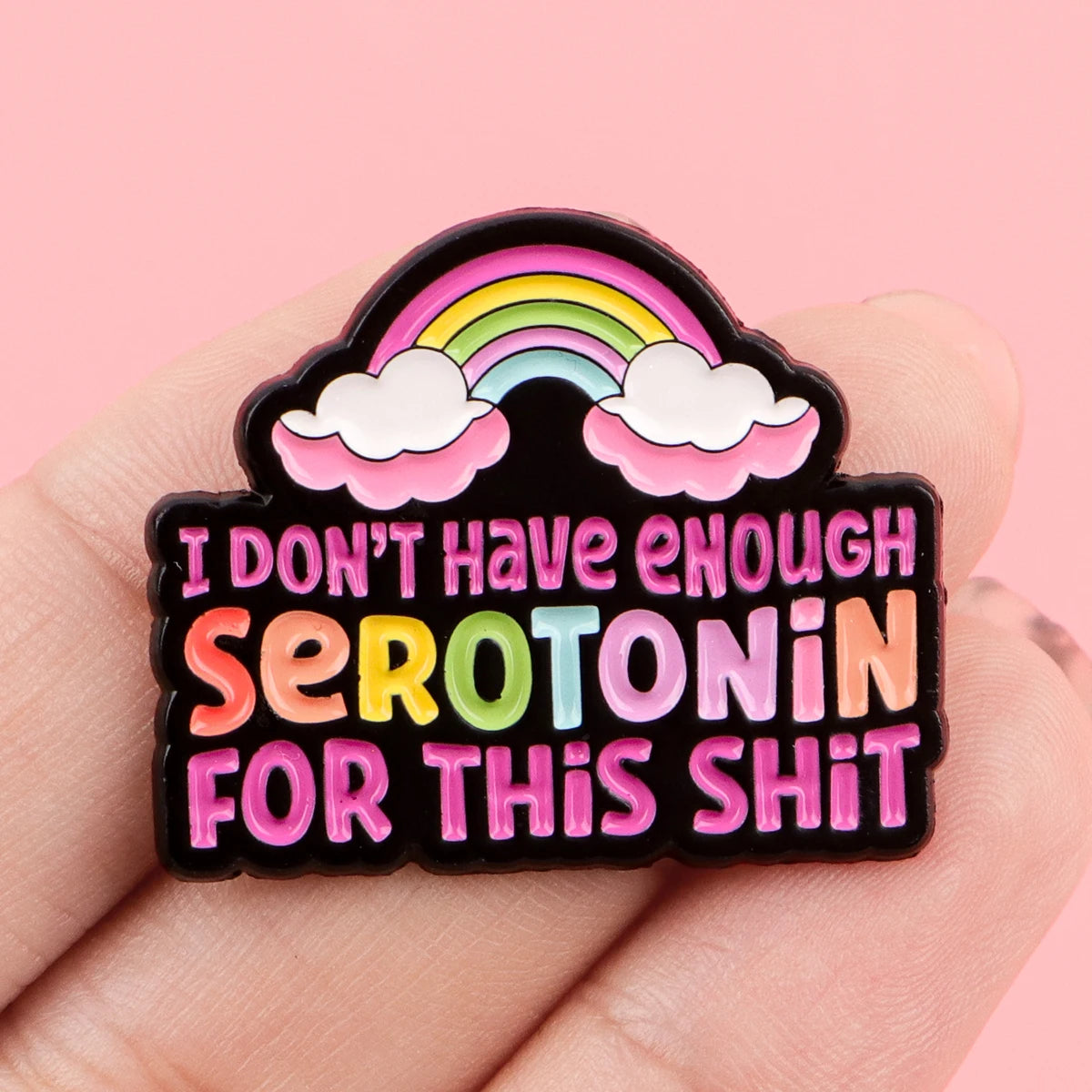 Don’t Have Enough Serotonin Funny  Quote Rainbow Enamel Pin Badge Mental Health ADHD Brooch
