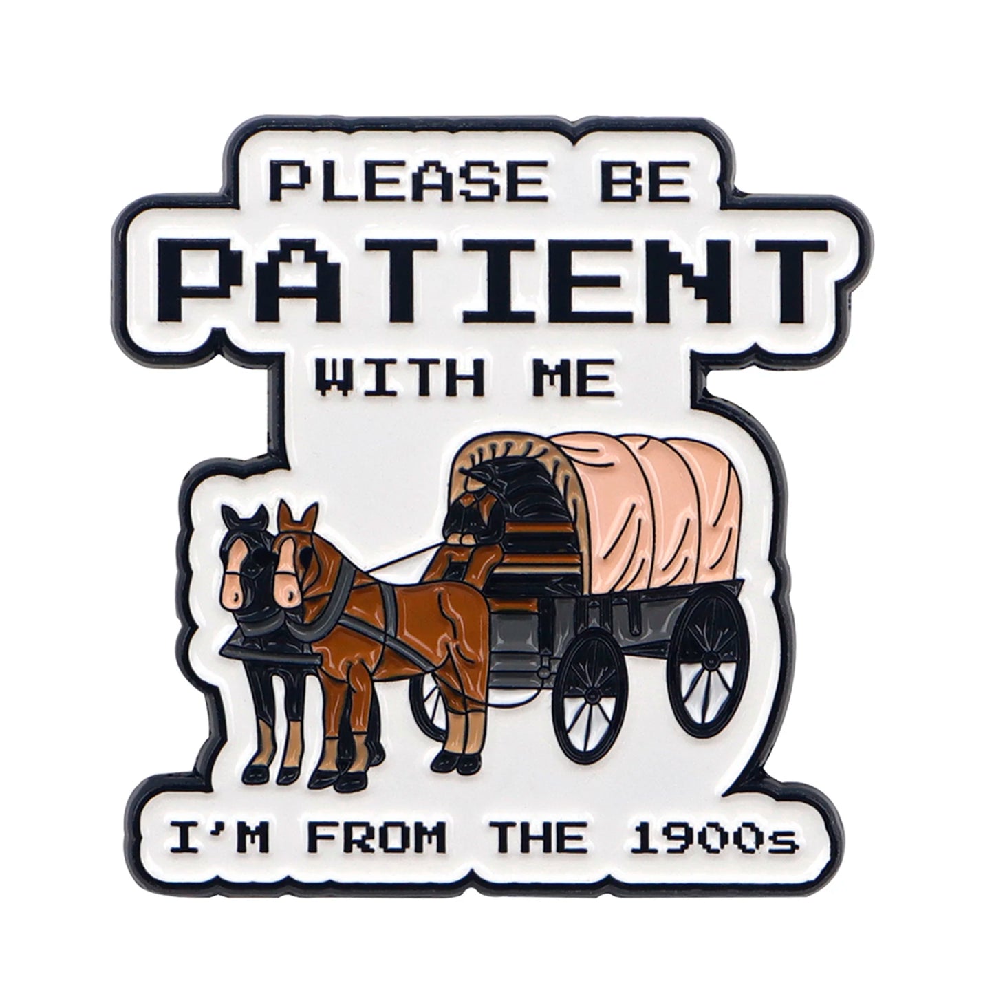 I’m From The 1900s Quote Funny Horse Carriage Enamel Brooch Lapel Pin Badge Novelty Gift Millennial Gen X Boomer