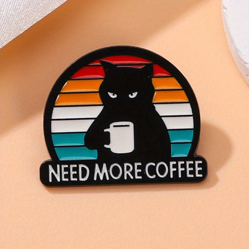 Need More Coffee Enamel Pin Badge Funny Sarcastic Black Cat Coffee Brooch Lapel Clothing Bag