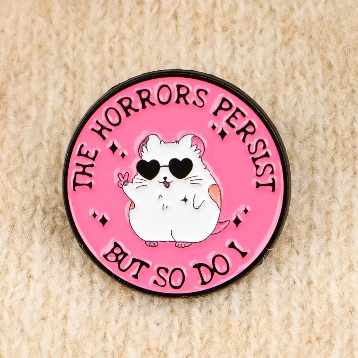 The Horrors Persist But So Do I Funny Hamster Enamel Brooch Lapel Pin Badge Novelty Gift