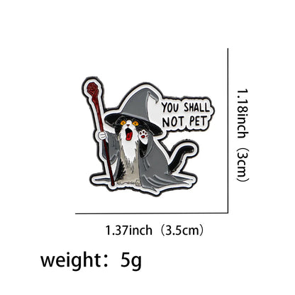 You Shall Not Pet Wizard Cat Funny Enamel Brooch Lapel Pin Badge Novelty Gift