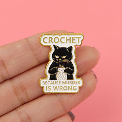 Crochet Because Murder is Wrong Funny Sarcastic Black Cat Enamel Brooch Lapel Pin Badge Novelty Gift