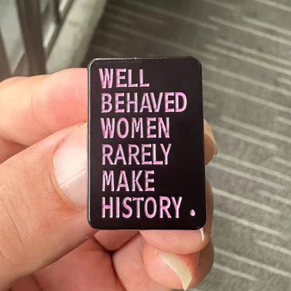 Well Behaved Women Rarely Make History Enamel Pin Badge Feminism Feminist Womens Rights Jackets Bags Clothing Accessories