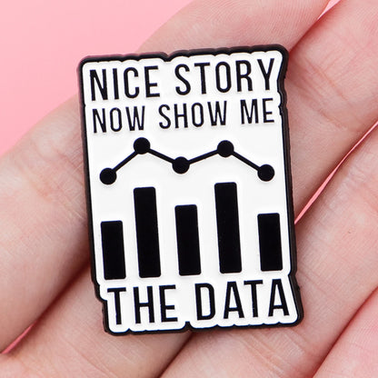 Show Me The Data Enamel Pin Badge Funny Facts Vs Opinions Data Logic Statement