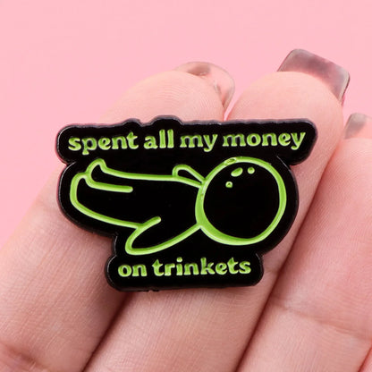 Spent All My Money on Trinkets Funny Silly Enamel Brooch Lapel Pin Badge Novelty Gift