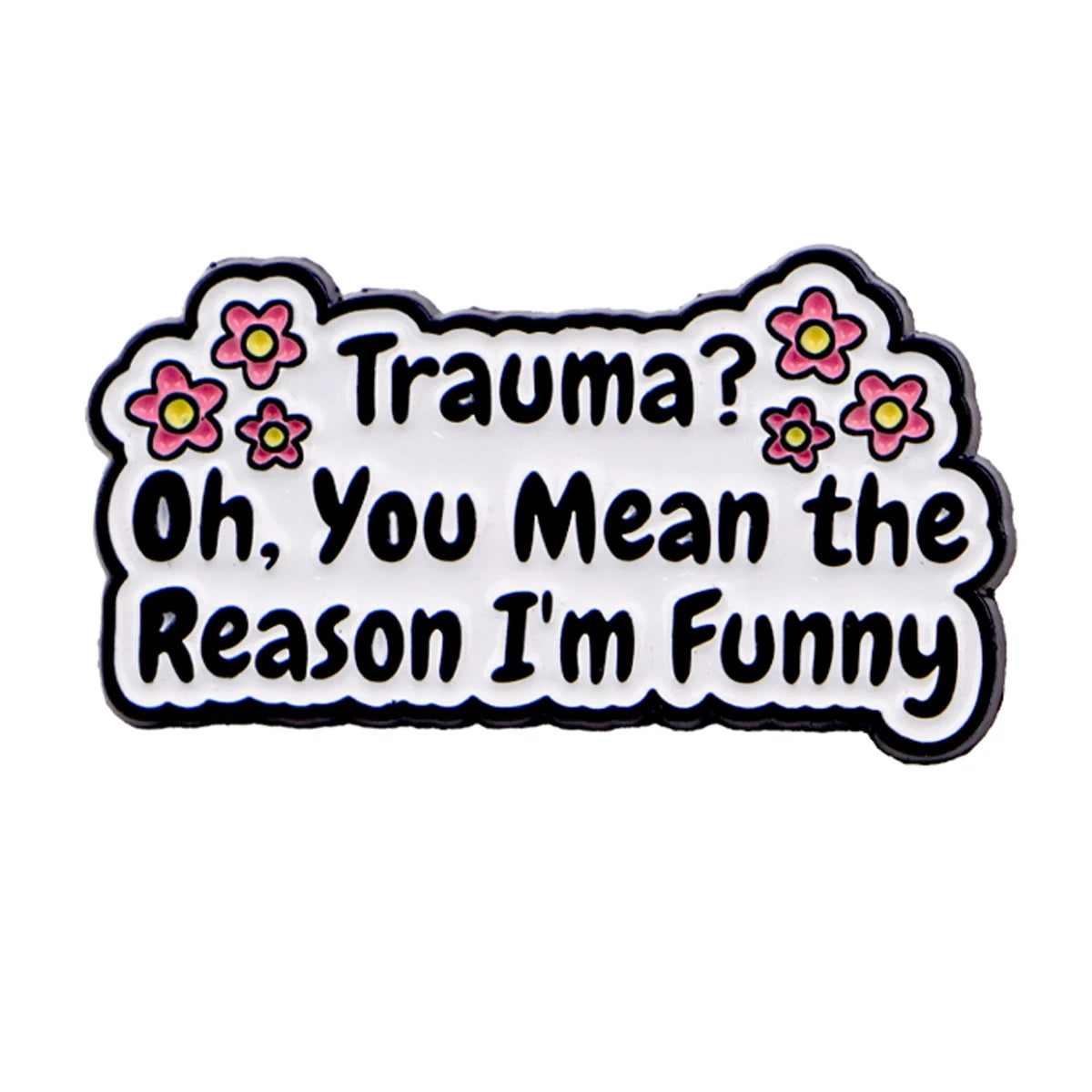 Funny Quotes Enamel Pin Badge Quote Brooch I Love Goth Girls Trauma Sarcastic Silly Humour