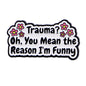 Funny Quotes Enamel Pin Badge Quote Brooch I Love Goth Girls Trauma Sarcastic Silly Humour